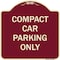 Signmission Designer Series-Compact Car Parking Only Burgungy Heavy-Gauge Aluminum, 18" x 18", BU-1818-9987 A-DES-BU-1818-9987 - alternate 1